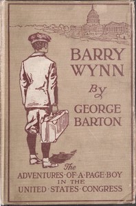 Cover of Barry Wynn; Or, The Adventures of a Page Boy in the United States Congress — Text and Context