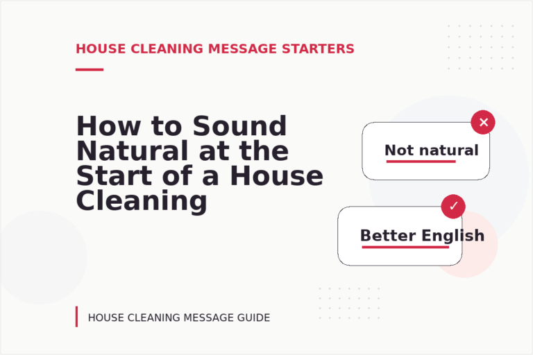 How to Sound Natural at the Start of a House Cleaning Message How to Sound Natural at the Start of a House Cleaning Message