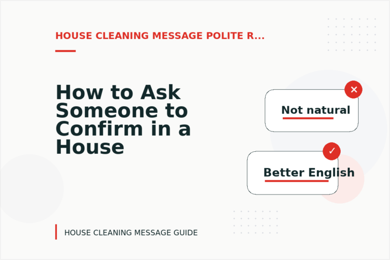 How to Ask Someone to Confirm in a House Cleaning Message How to Ask Someone to Confirm in a House Cleaning Message