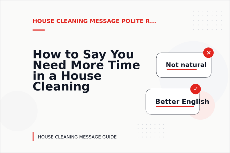How to Say You Need More Time in a House Cleaning Message How to Say You Need More Time in a House Cleaning Message