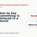 How to Say Something Is Delayed in a House Cleaning Message