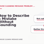 How to Describe a Mistake Without Sounding Rude in House Cleaning Message English