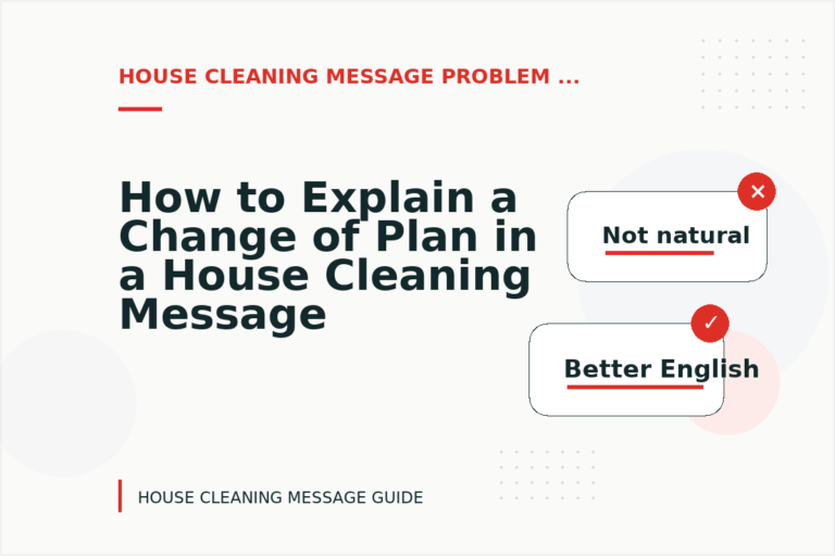 How to Explain a Change of Plan in a House Cleaning Message How to Explain a Change of Plan in a House Cleaning Message