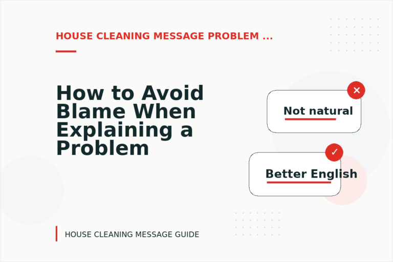 How to Avoid Blame When Explaining a Problem in House Cleaning Message English