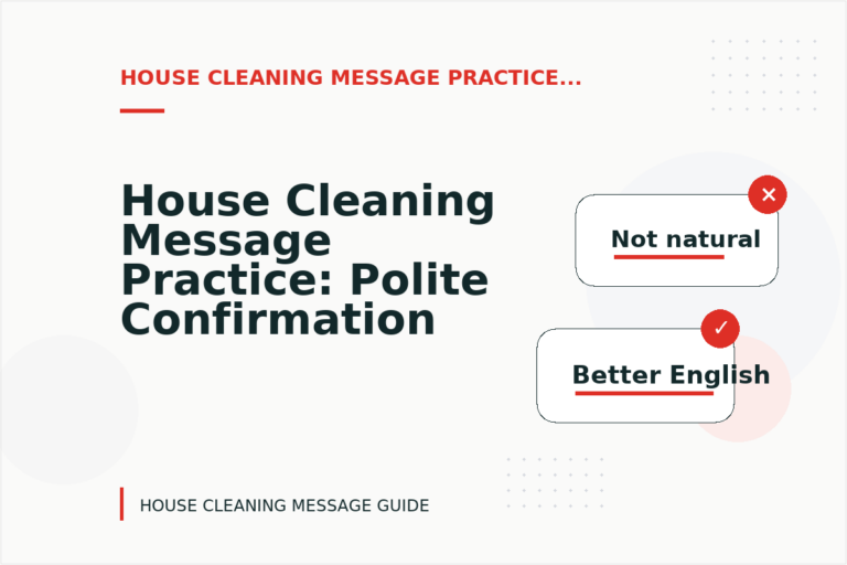 House Cleaning Message Practice: Polite Confirmation Examples House Cleaning Message Practice: Polite Confirmation Examples
