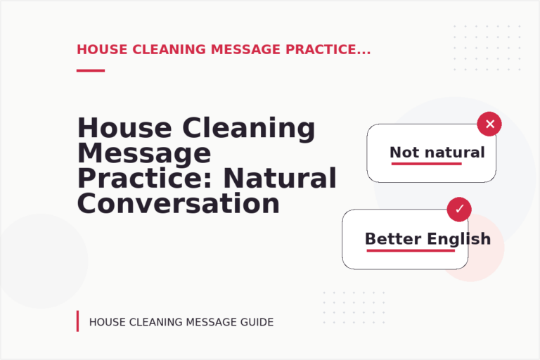 House Cleaning Message Practice: Natural Conversation Lines House Cleaning Message Practice: Natural Conversation Lines