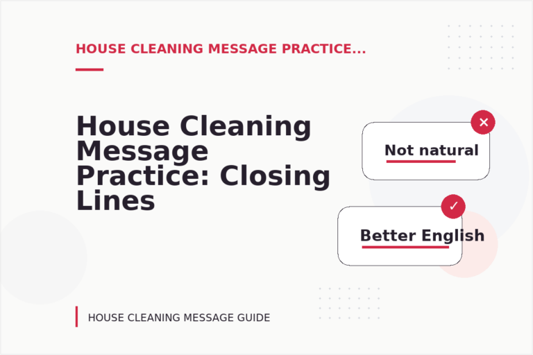 House Cleaning Message Practice: Closing Lines and Follow-Ups House Cleaning Message Practice: Closing Lines and Follow-Ups